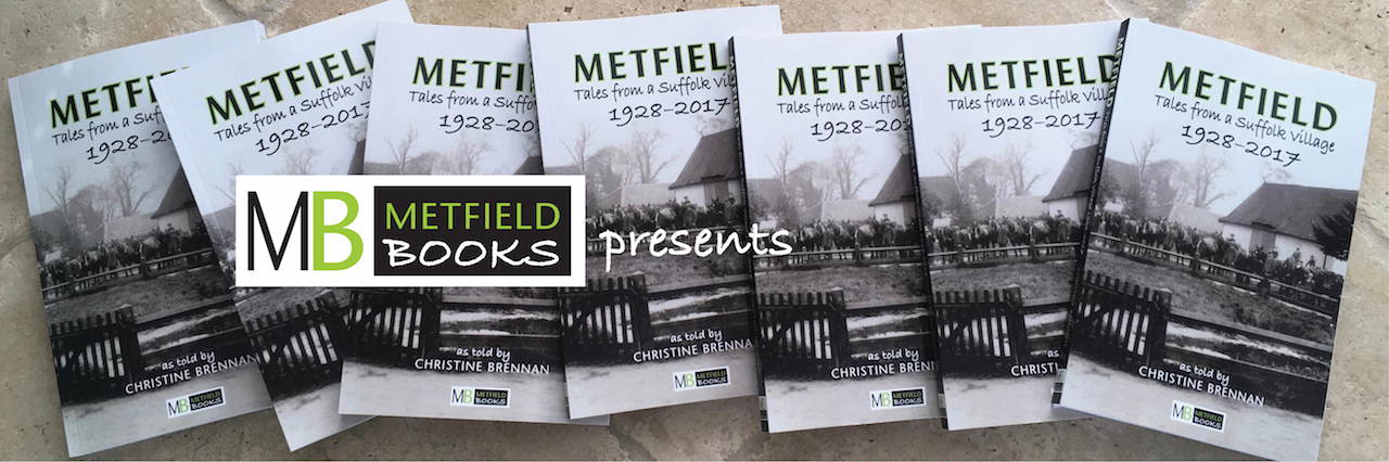 Metfield Yes, this is a real book! | METFIELD Tales From a Suffolk Village 1928–2017